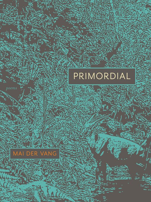 Title details for Primordial by Mai Der Vang - Available